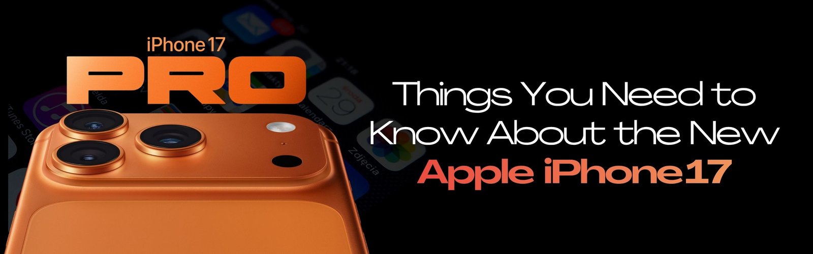 Things You Need to Know About the New Apple iPhone 17